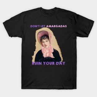 don't let amargadas ruin your day T-Shirt